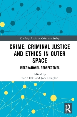 Crime, Criminal Justice and Ethics in Outer Space