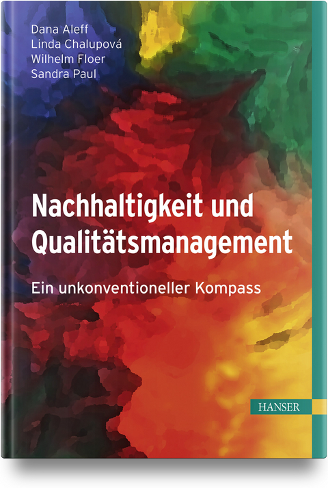 Nachhaltigkeit und Qualit&auml;tsmanagement - Dana Aleff, Linda Chalupov&aacute;, Wilhelm Floer, Sandra Paul