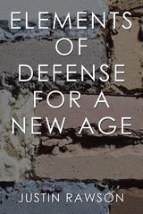 Elements of Defense for a New Age - Justin Rawson