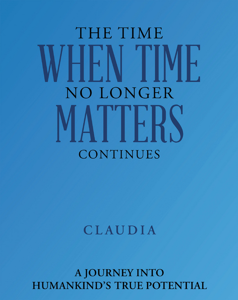 The Time When Time No Longer Matters Continues -  N/A