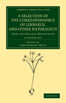 A Selection of the Correspondence of Linnaeus, and Other Naturalists 2 Volume Set - 