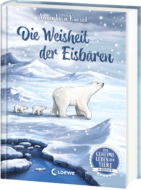 Das geheime Leben der Tiere (Arktis) - Die Weisheit der Eisb&auml;ren - Anna Lisa Kiesel