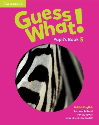 Guess What! Level 5 Pupil's Book British English - Susannah Reed
