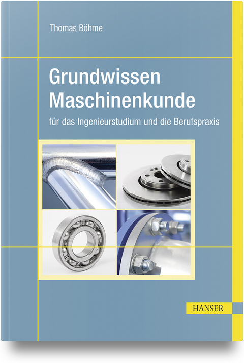 Grundwissen Maschinenkunde - Thomas Böhme
