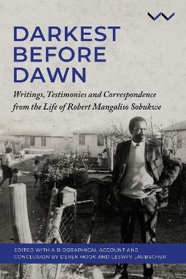 Darkest Before the Dawn - Derek Hook, Leswin Laubscher, Robert Sobukwe