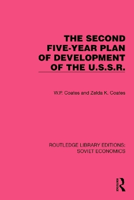 The Second Five-Year Plan of Development of the U.S.S.R. - W.P. Coates, Zelda K. Coates