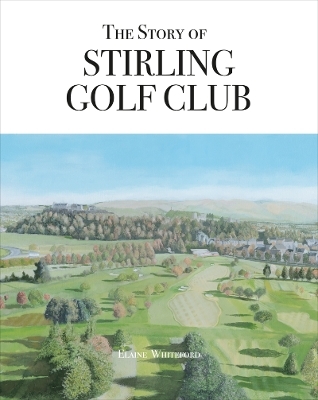 The Story of Stirling Golf Club
