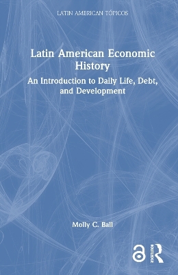 Latin American Economic History - Molly C. Ball