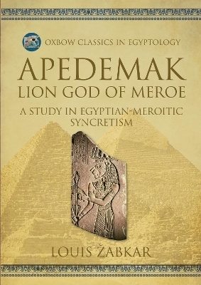 Apedemak: Lion God of Meroe - Louis Zabkar