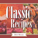 Classic Recipes - Deb Moore