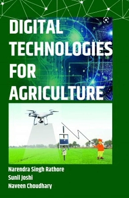 Digital Technologies for Agriculture - Narendra Singh Rathore, Sunil Joshi, Naveen Choudhary