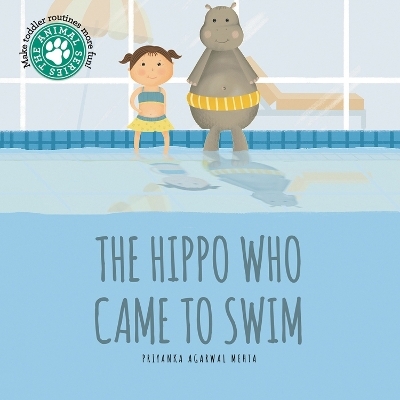 The Hippo Who Came to Swim - Priyanka Agarwal Mehta