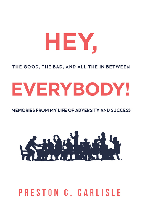 Hey, Everybody! - Preston C. Carlisle