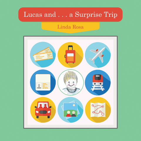 Lucas and . . . a Surprise Trip - Linda Rosa