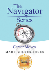 The Navigator Series: Career Moves - Mark Wilkes-Jones