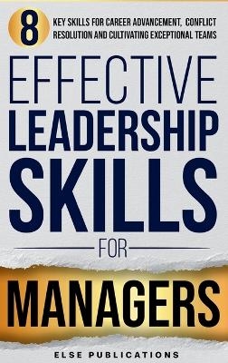 Effective Leadership Skills for Managers -  Else Publications