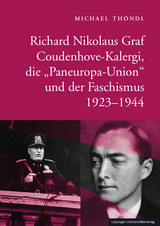 Richard Nikolaus Graf Coudenhove-Kalergi, die &bdquo;Paneuropa-Union&ldquo; und der Faschismus 1923-1944 - Michael Th&ouml;ndl