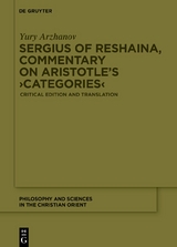 Sergius of Reshaina, Commentary on Aristotle&rsquo;s &rsaquo;Categories&lsaquo; - Yury Arzhanov