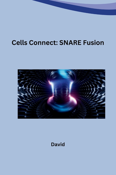 Cells Connect: SNARE Fusion -  DaVid