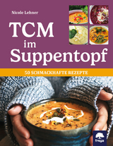 TCM im Suppentopf - Nicole Lehner