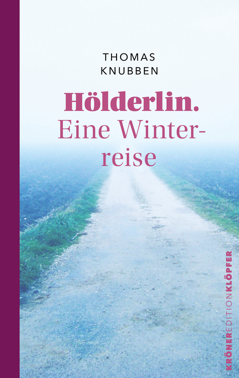 H&ouml;lderlin. Eine Winterreise - Thomas Knubben