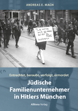 J&uuml;dische Familienunternehmer in Hitlers M&uuml;nchen - Andreas E. Mach