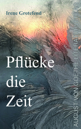 Pfl&uuml;cke die Zeit - Irene Grotefend
