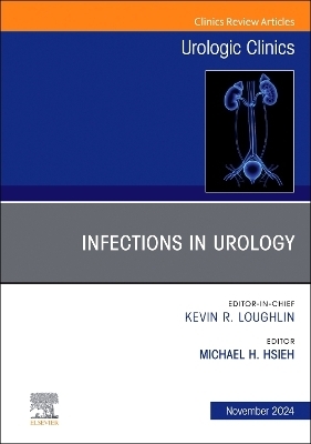 Infections in Urology, An Issue of Urologic Clinics of North America