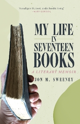 My Life in Seventeen Books - Jon M. Sweeney