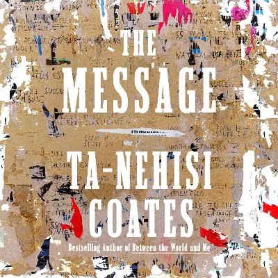 The Message - Ta-Nehisi Coates
