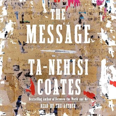 The Message - Ta-Nehisi Coates