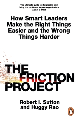 The Friction Project - Robert I. Sutton, Huggy Rao