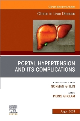 Portal Hypertension And Its Complications, An Issue of Clinics in Liver Disease - 