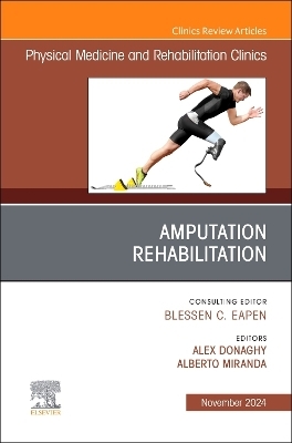 Amputation Rehabilitation, An Issue of Physical Medicine and Rehabilitation Clinics of North America - 