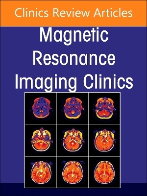 MR-Guided Focused Ultrasound, An Issue of Magnetic Resonance Imaging Clinics of North America - 