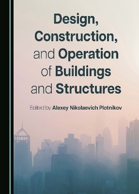 Design, Construction, and Operation of Buildings and Structures - 