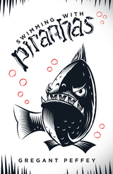 Swimming with Piranhas - Gregant Peffey