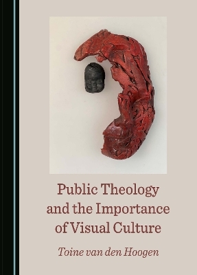 Public Theology and the Importance of Visual Culture - Toine Van Den Hoogen