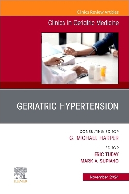 Geriatric Hypertension, An Issue of Clinics in Geriatric Medicine - 