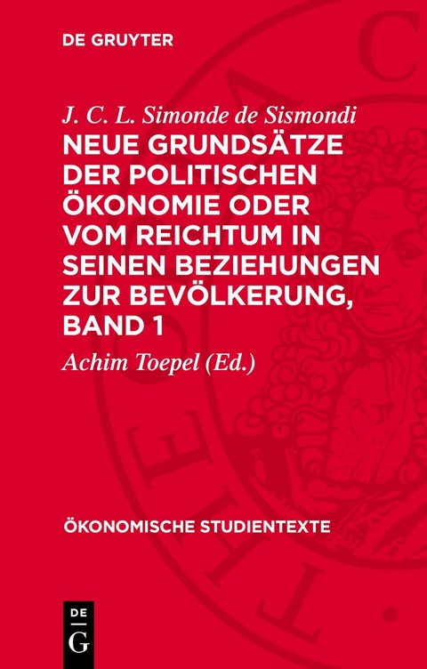 Neue Grunds&auml;tze der politischen &Ouml;konomie oder vom Reichtum in seinen Beziehungen zur Bev&ouml;lkerung, Band 1 - J. C. L. Simonde de Sismondi