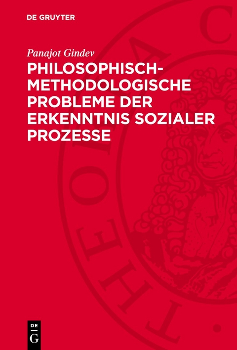 Philosophisch-methodologische Probleme der Erkenntnis sozialer Prozesse - Panajot Gindev