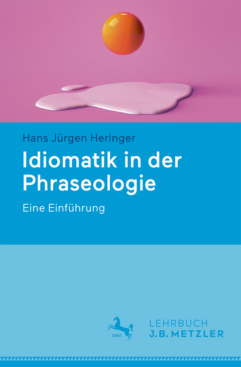 Idiomatik in der Phraseologie - Hans J&uuml;rgen Heringer