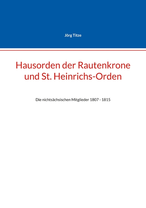 Hausorden der Rautenkrone und St. Heinrichs-Orden - J&ouml;rg Titze