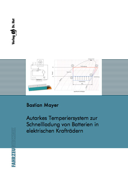 Autarkes Temperiersystem zur Schnellladung von Batterien in elektrischen Kraftr&auml;dern - Bastian Mayer