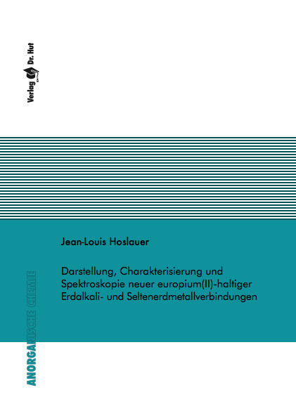 Darstellung, Charakterisierung und Spektroskopie neuer europium(II)-haltiger Erdalkali- und Seltenerdmetallverbindungen - Jean-Louis Hoslauer
