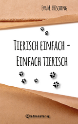 Tierisch einfach - Einfach tierisch - Eva M. B&uuml;sching