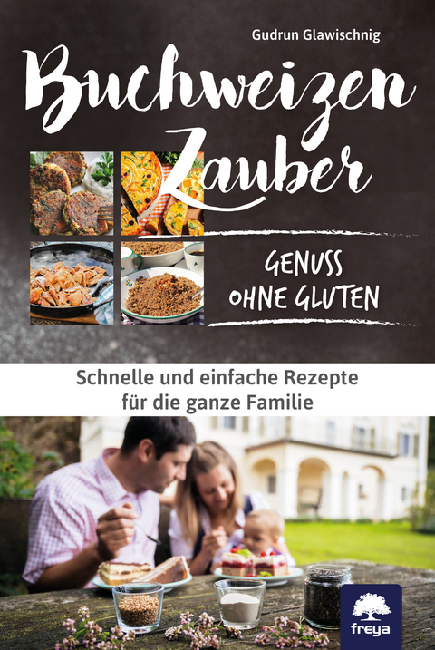 Buchweizenzauber - Genuss ohne Gluten - Gudrun Glawischnig