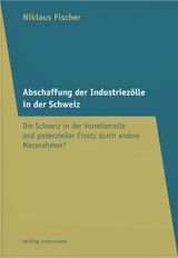 Abschaffung der Industriez&ouml;lle in der Schweiz - Niklaus Fischer