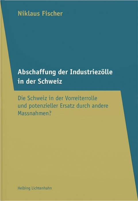 Abschaffung der Industriez&ouml;lle in der Schweiz - Niklaus Fischer