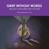 Grief Without Words - Kate Brizendine Ph.D.